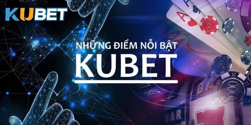 Giới thiệu Kubet chi tiết về độ uy tín và chất lượng khi cá cược