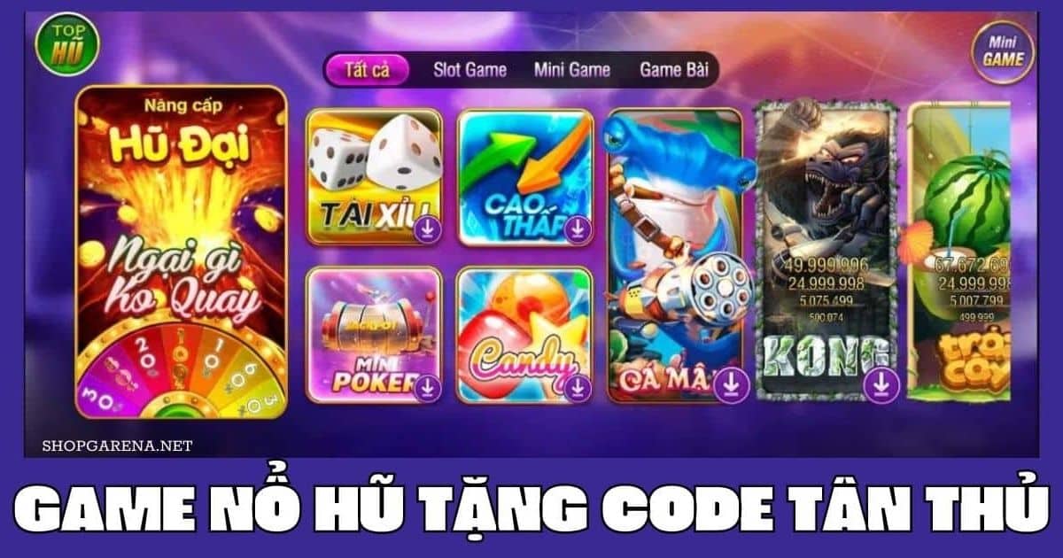 Các loại code tân thủ nổ hũ Kubet