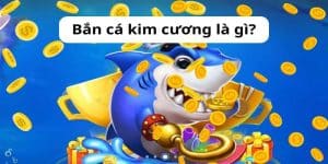 Bắn Cá Kim Cương – Săn cá Rinh Tiền Thưởng Cực Xịn Tại Kubet