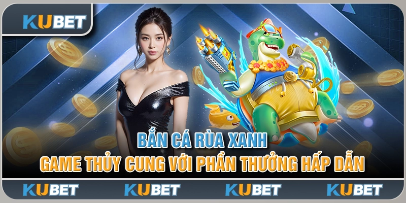 bắn cá rùa xanh